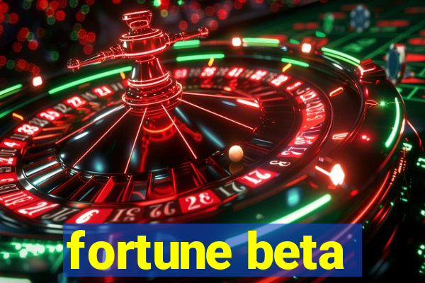 fortune beta